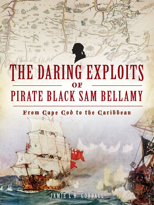 Title details for The Daring Exploits of Pirate Black Sam Bellamy by Jamie Goodall - Available
